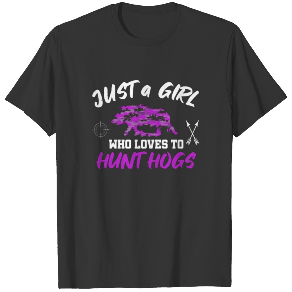 Just a girl who loves to hunt hogs T-shirt