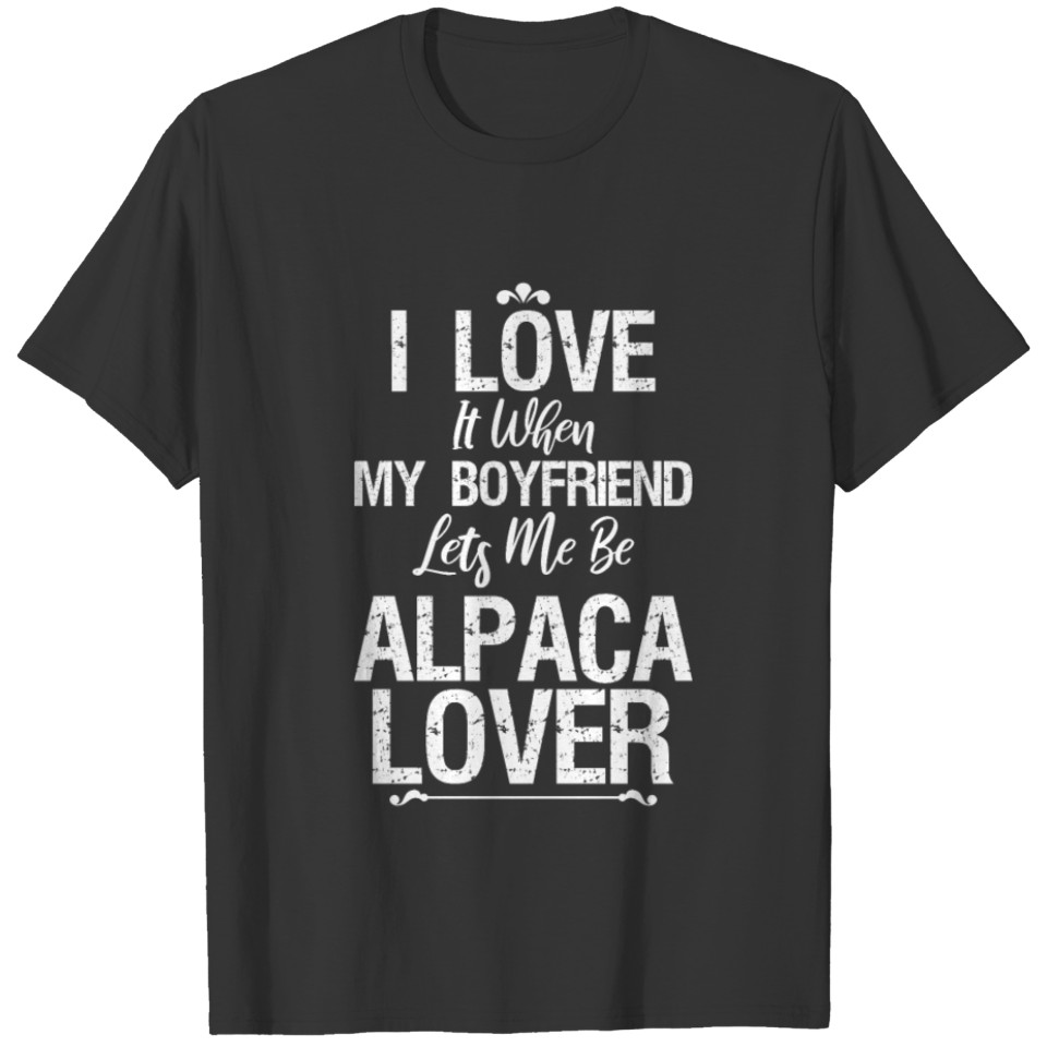 I Love It When My Boyfriend Lets Me B... T-shirt
