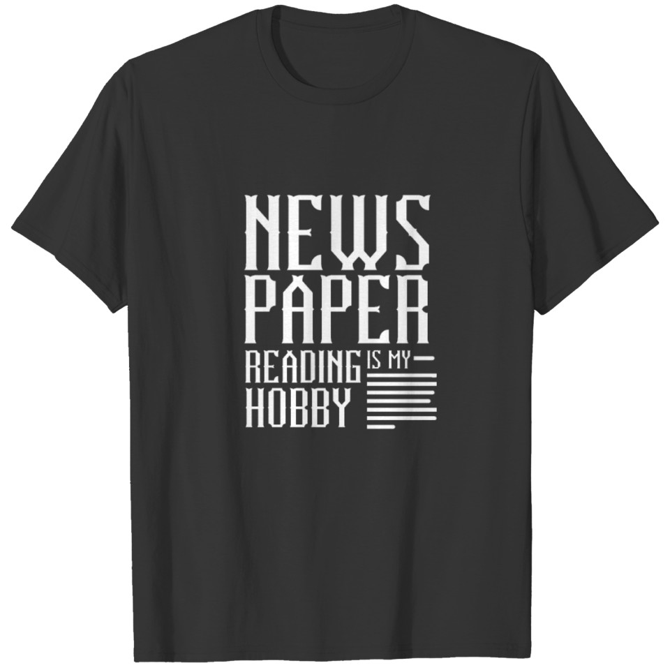 Newspaper reading is my hobby Newspapers Reader T-shirt