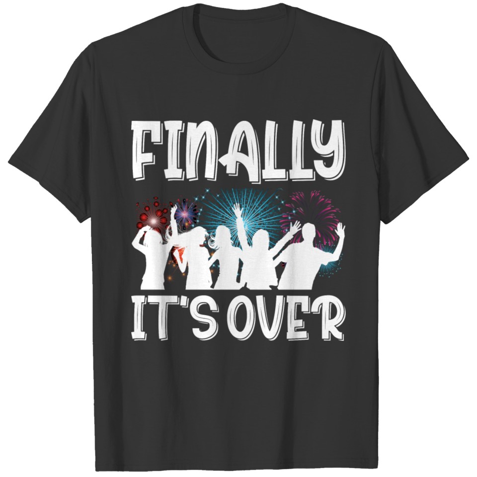 2021 Finally It's Over Funny New Year's Day Gift T-shirt