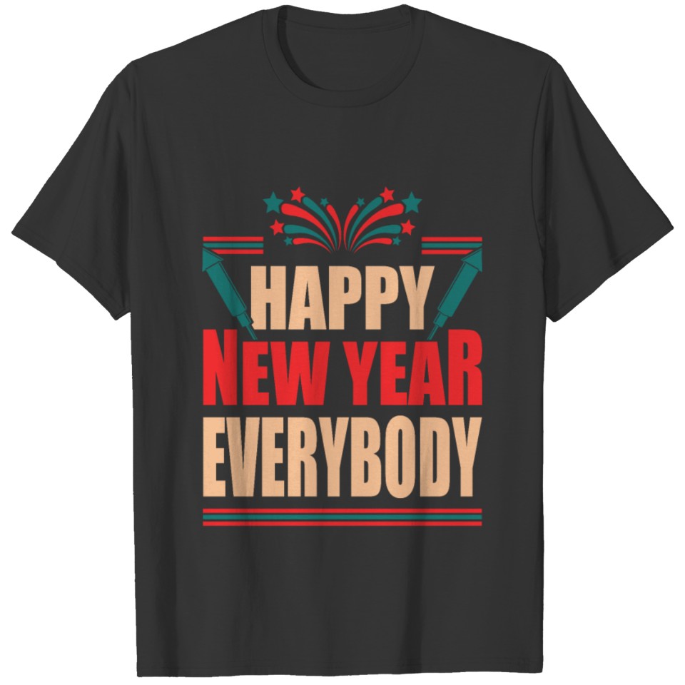 HAPPY NEW YEAR EVERYBODY T-shirt