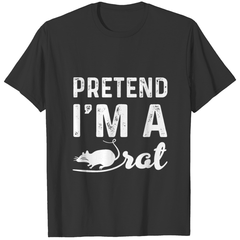PRETEND I'M A RAT Gifts | Pet rat owner and rat T-shirt