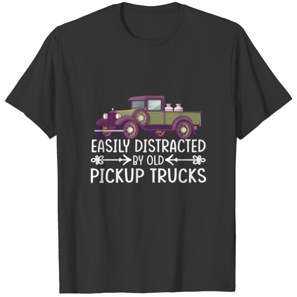 Easily Distracted By Old Pickup Trucks Gift T-shirt