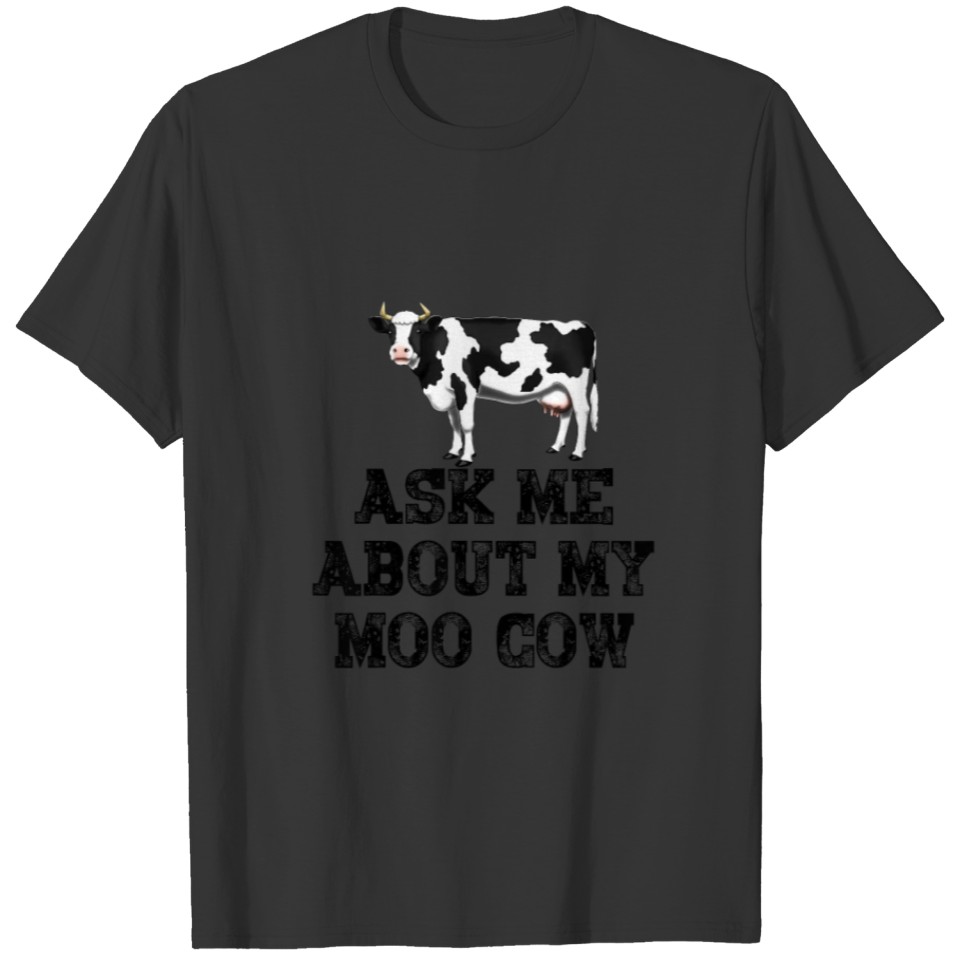 Ask Me About My Moo Cow Funny Farm Animal T-shirt