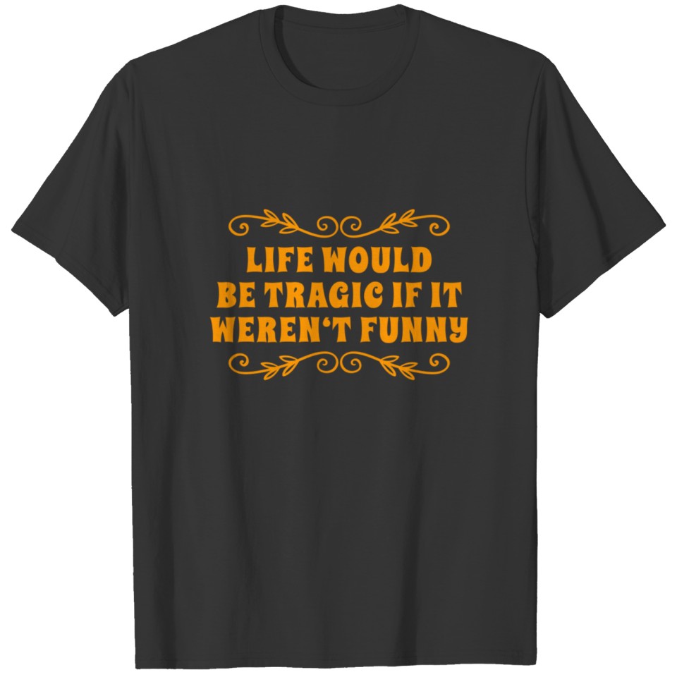 life would be traffic if it weren't funny T-shirt