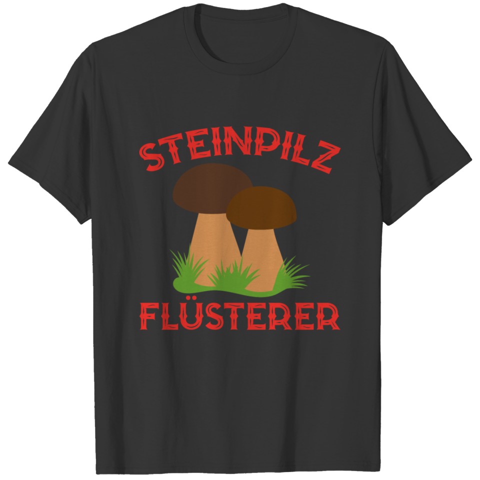 Porcini Whisperer Mushroom Pickers Nature Gift T-shirt