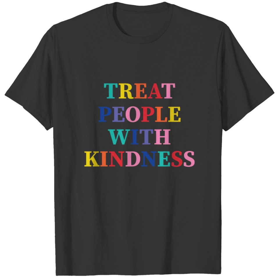 Treat People With Kindness T Shirts