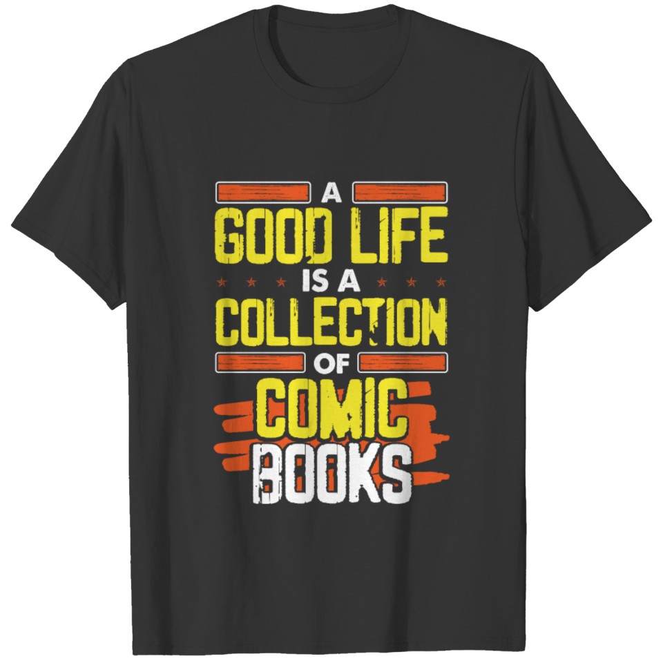 Comic Book Collector Gift Good Life is a T-shirt