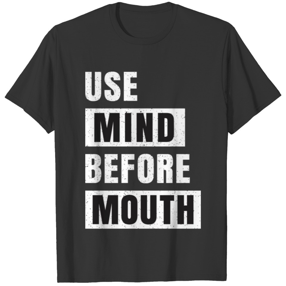 Use Mind Before Mouth T-shirt