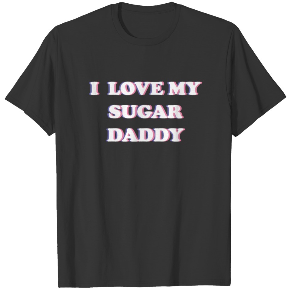 I Love My Sugar Daddy Dirty Sexy Kink BDSM Fetish T-shirt
