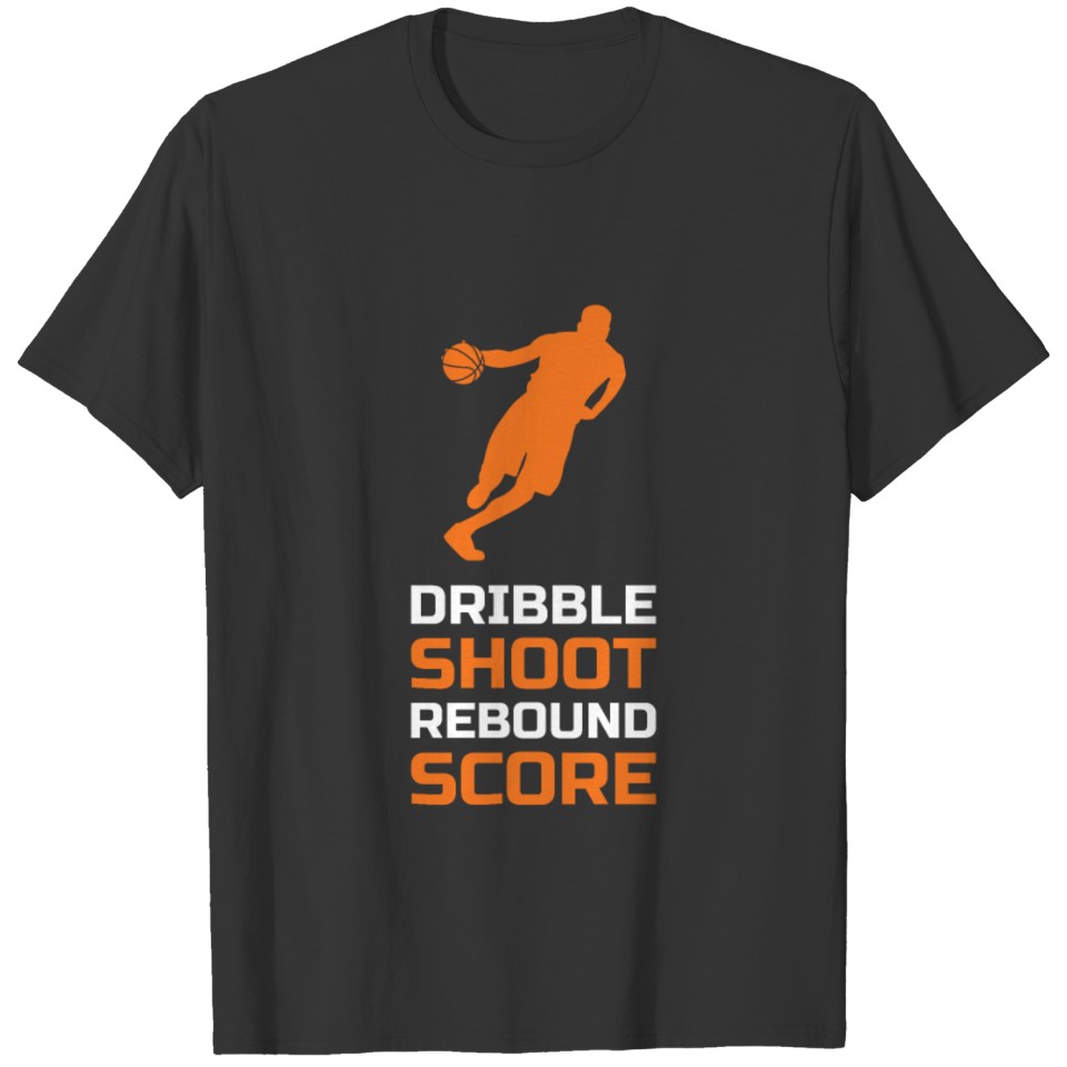 Dribble Shoot Rebound Score T-shirt