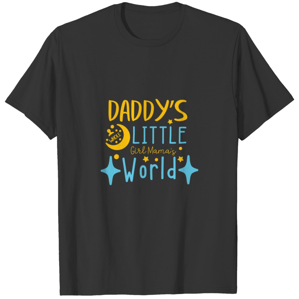 Daddy's Little Girl Mamas Whole World T-shirt