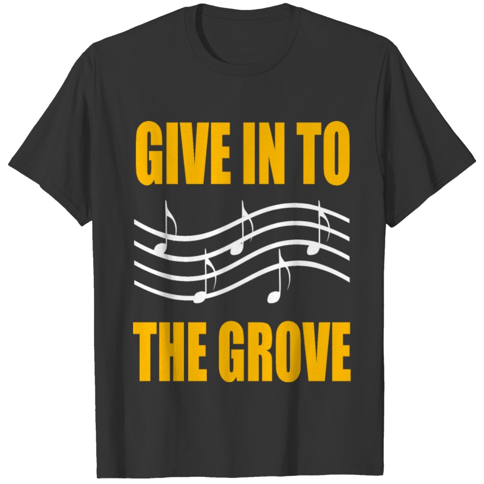 Give In To The Grove T-shirt