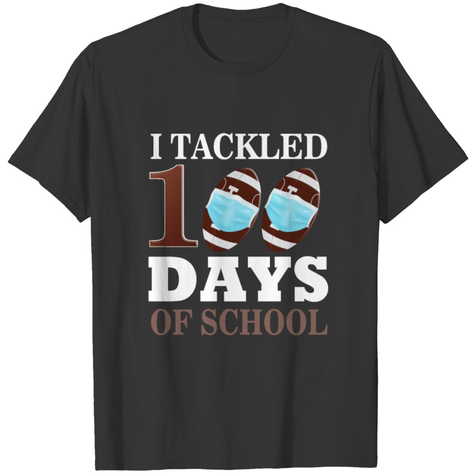 I Tackled 100 Day Of School Football Mask 100th Da T-shirt