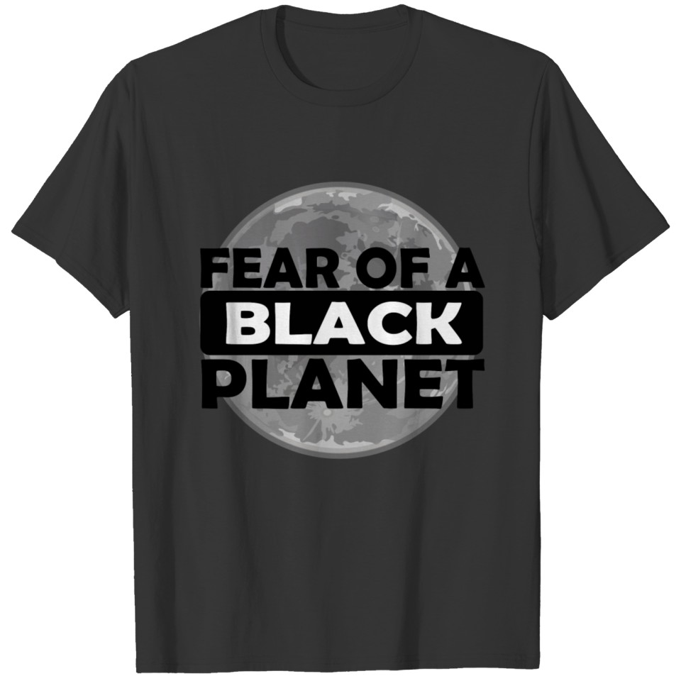 BLACK OF A BLACK PLANET T Shirts