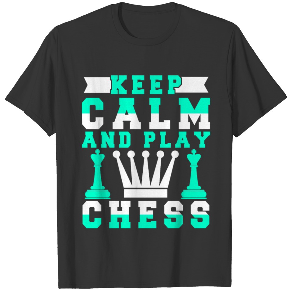 Keep Calm And Play Chess Funny T-shirt
