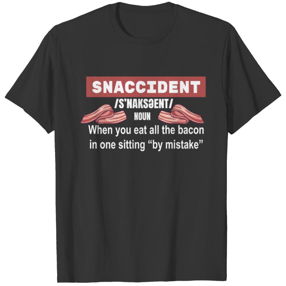 Snaccident When You Eat All The Bacon Gift T-shirt