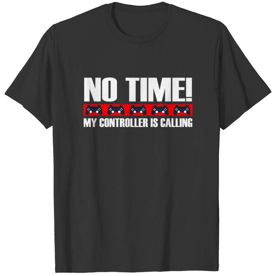 Controller Gamer No Time Has To Gamble T-shirt
