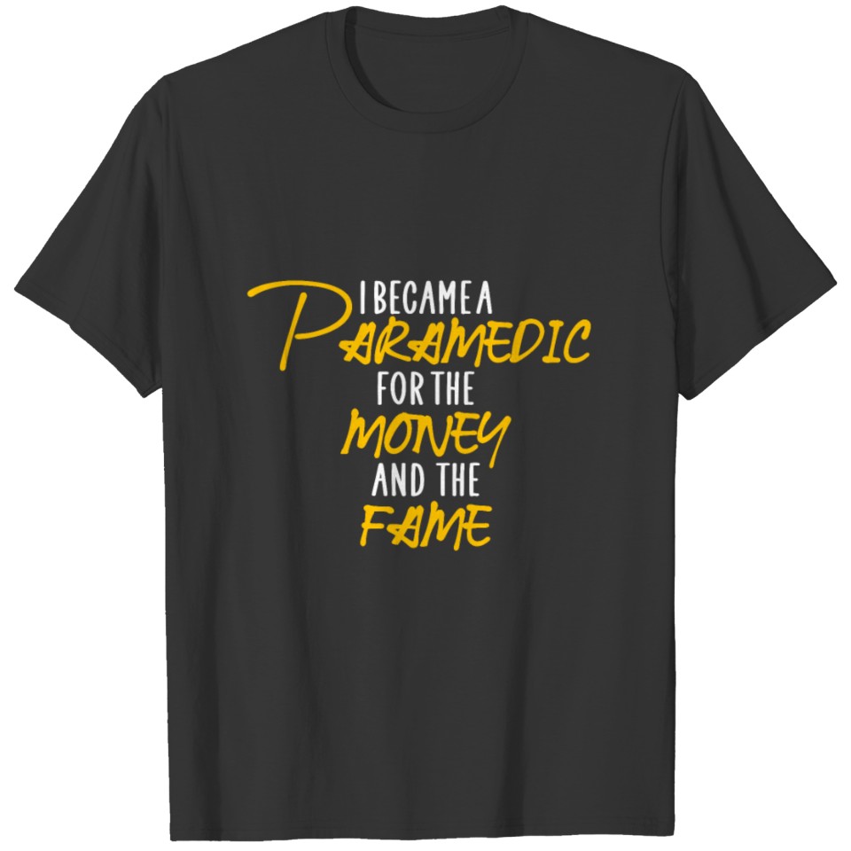 paramedic money fame T Shirts