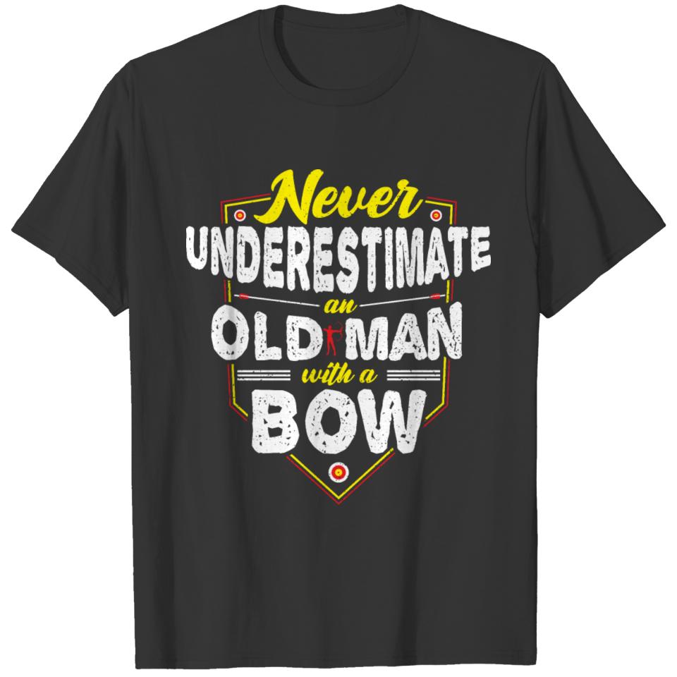 Never Underestimate An Old Man With A Bow - Archer T-shirt