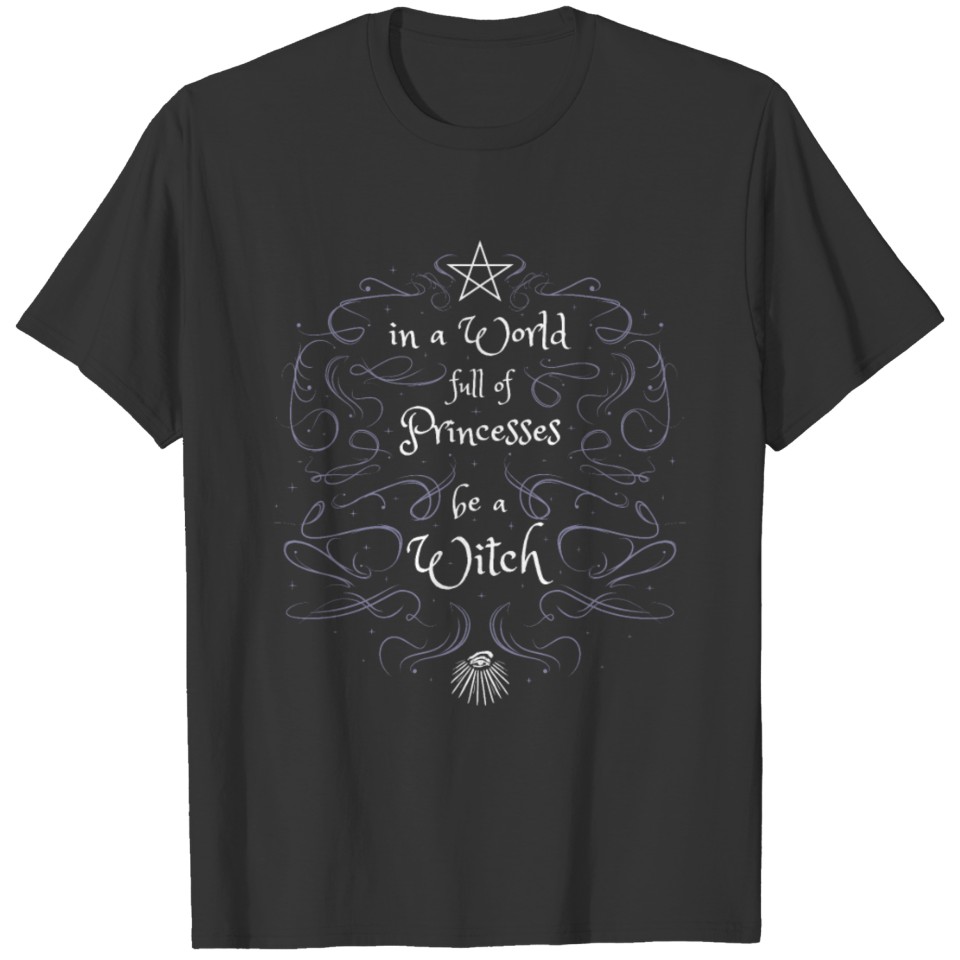 Be a Witch - Wicca Witchcraft Occult Pentagram T-shirt
