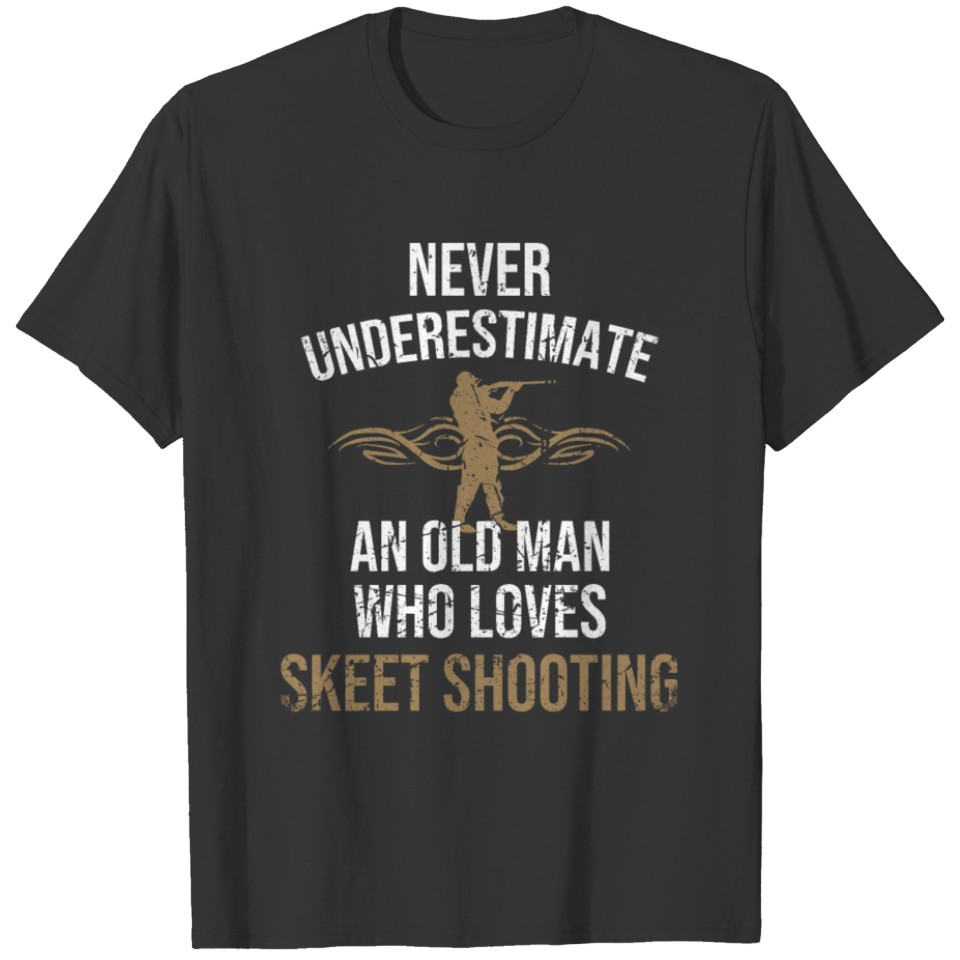 Never Underestimate An Old Man | Skeet Shooting T-shirt