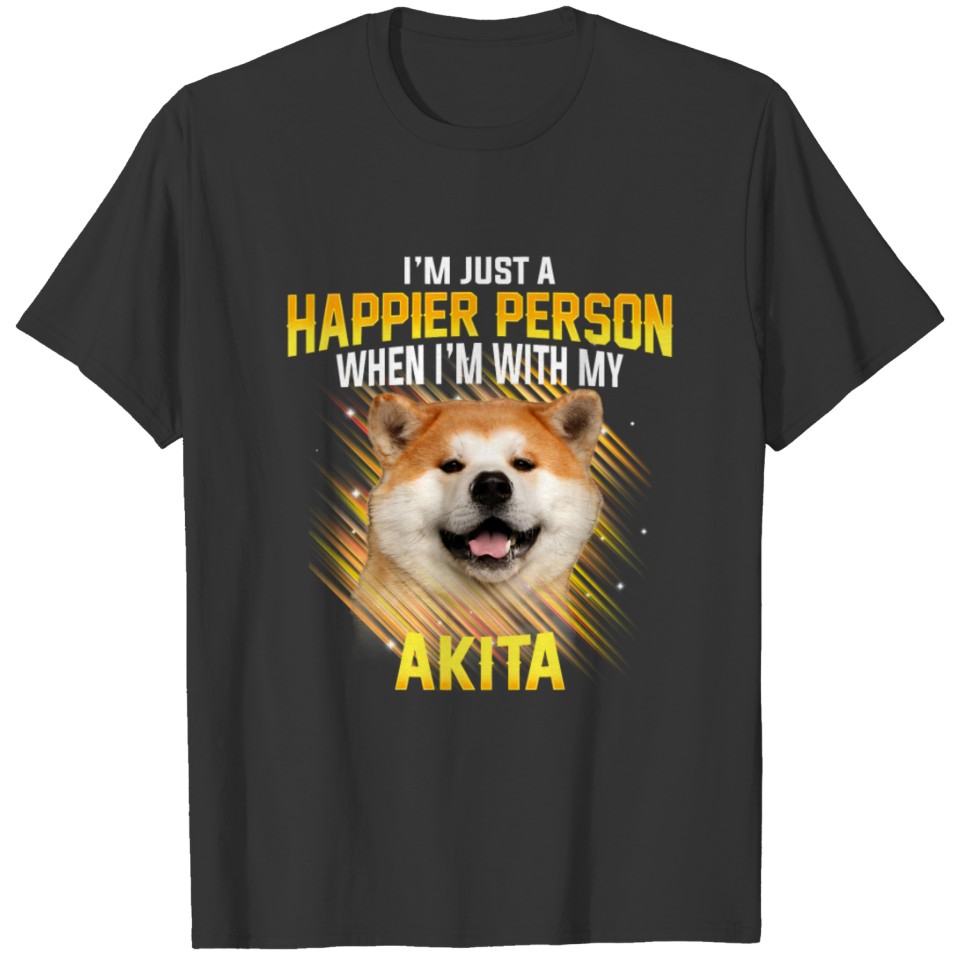 Dog Akita Im Just a Happier Person 2 T-shirt
