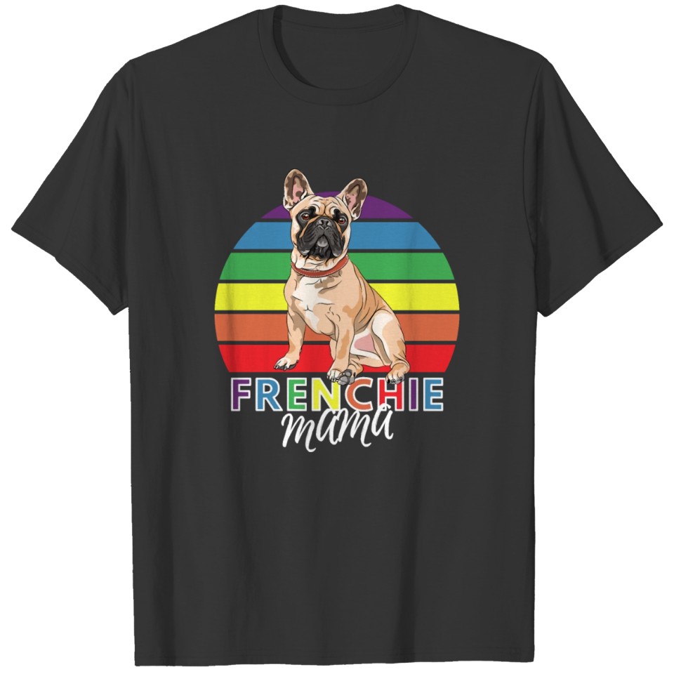 Frenchie Mama Cute French Bulldog Dog Mom Funny T Shirts