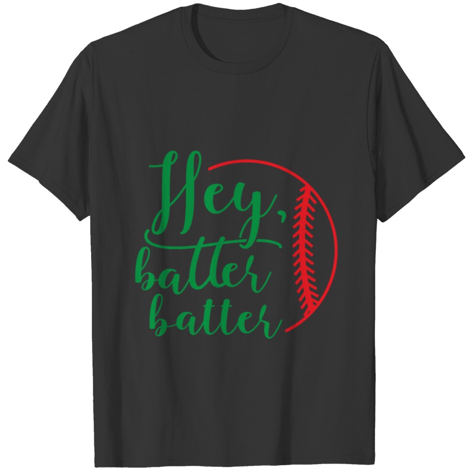 Hey batter batter T-shirt