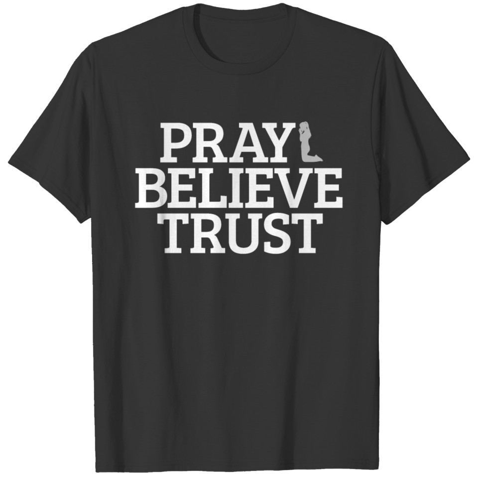 Pray Believe Trust Christian Unisex T-shirt T-shirt