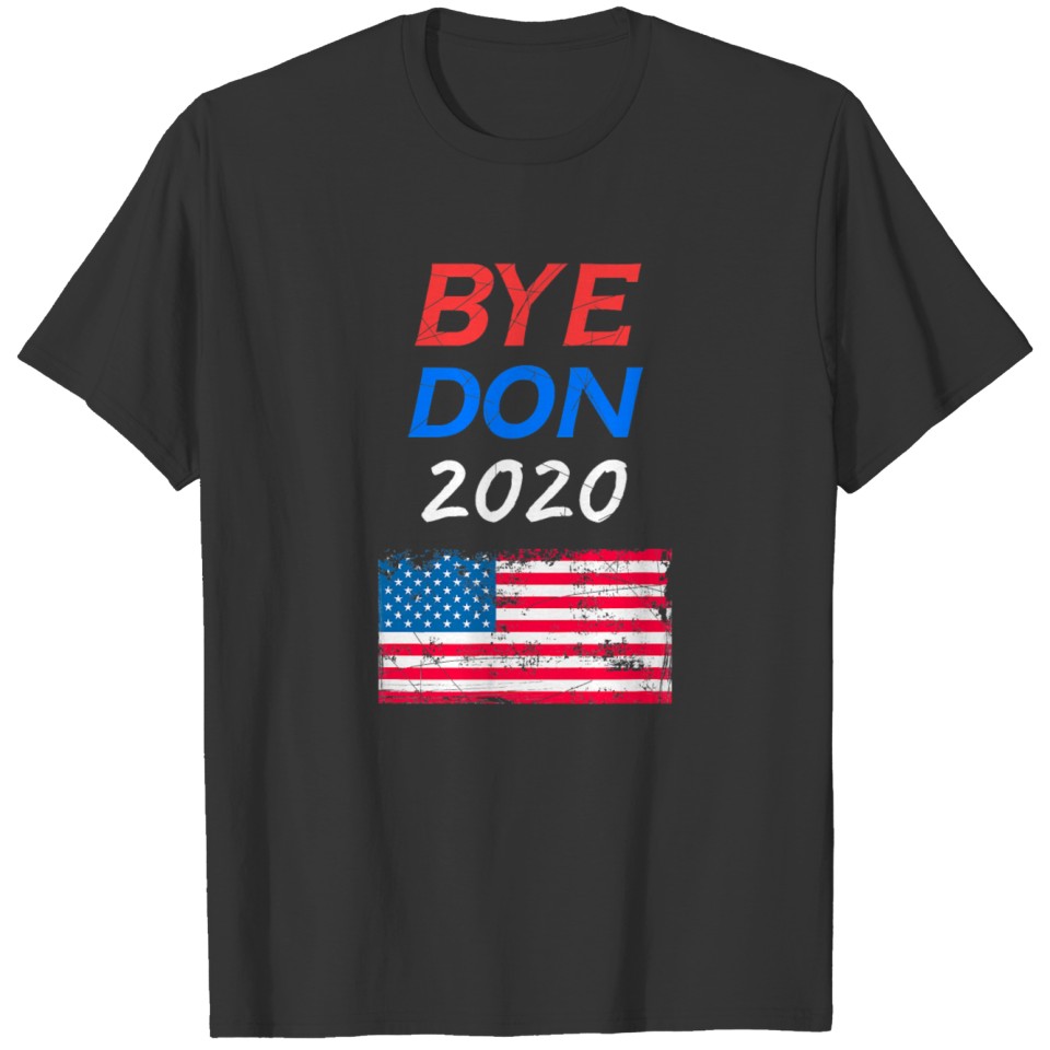 Bye Don 2020 Funny Joe Biden Supporter Anti Trump T Shirts
