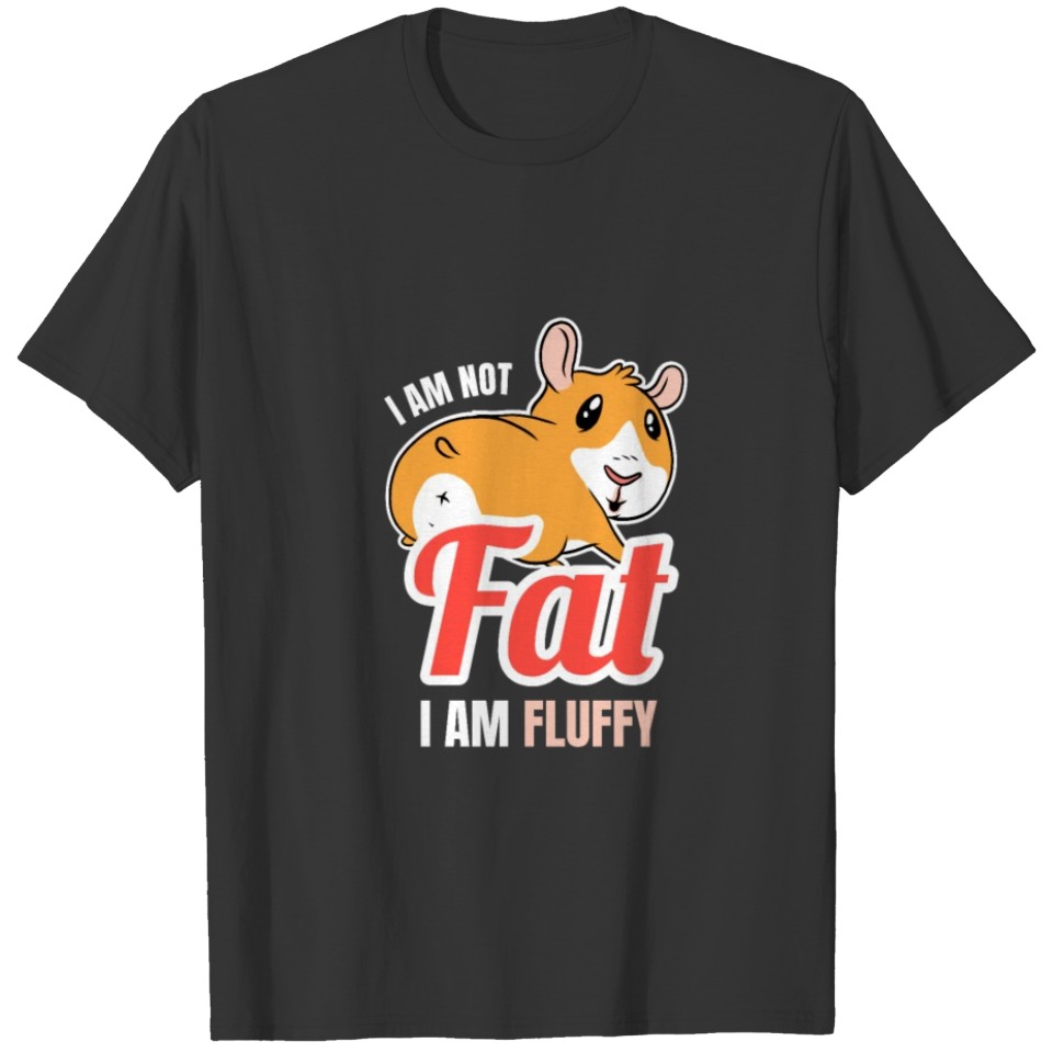 I am not fat I am Fluffy Guinea Pig T Shirts