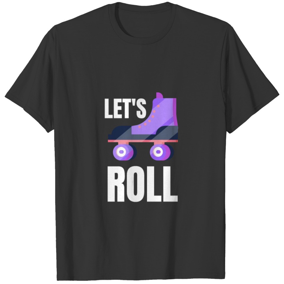 Let's Roll T-shirt