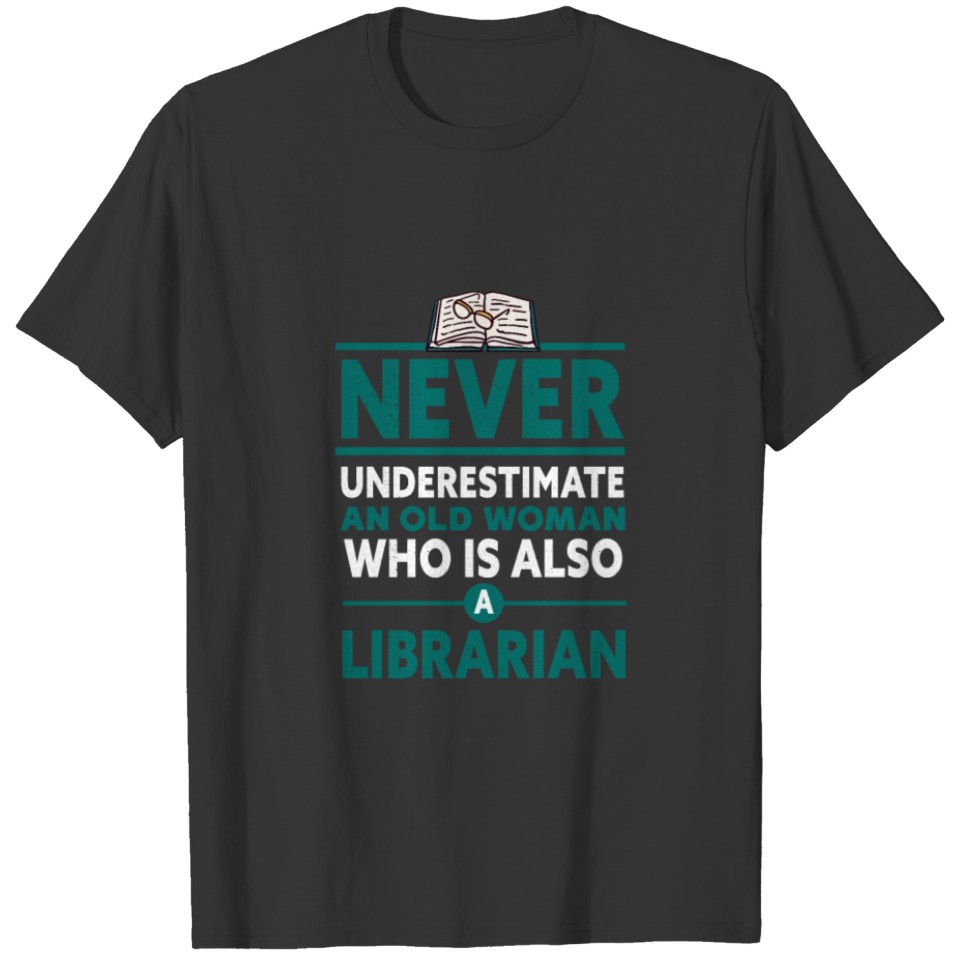 Old Woman Who Is Also A Librarian T-shirt