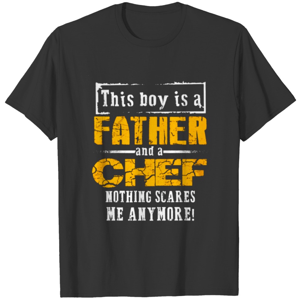 This Boy Is A Father A Chef Nothing Scare Me Anym T Shirts