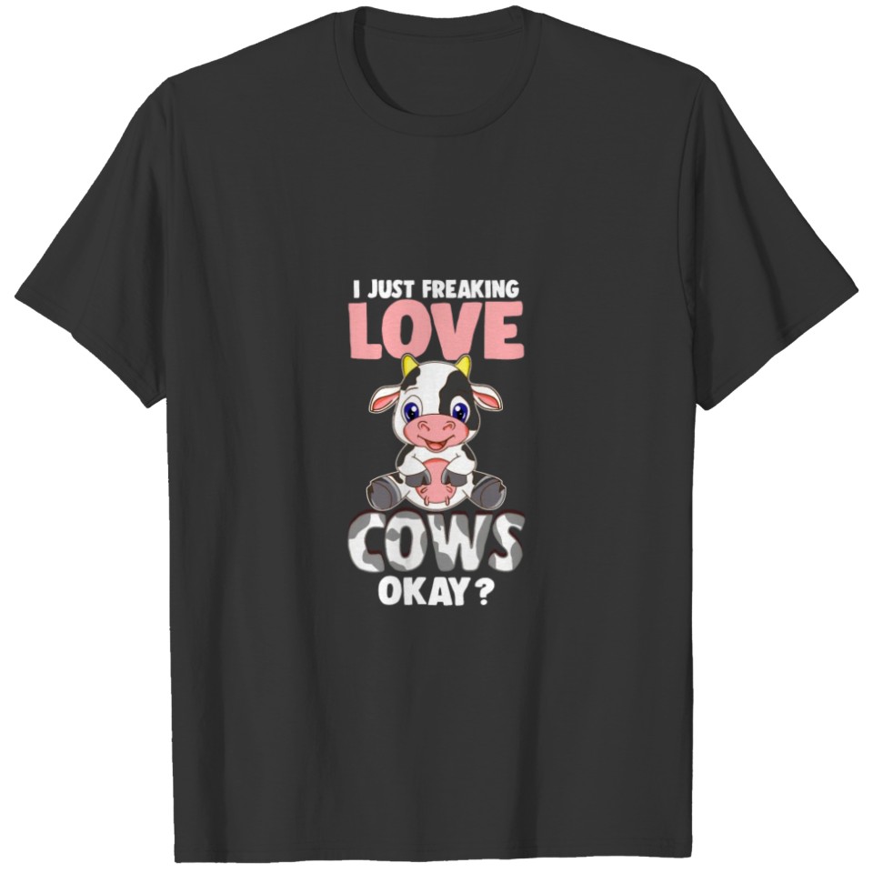 I Just Freaking Love Cows Okay Funny Cow Humor Kid T-shirt