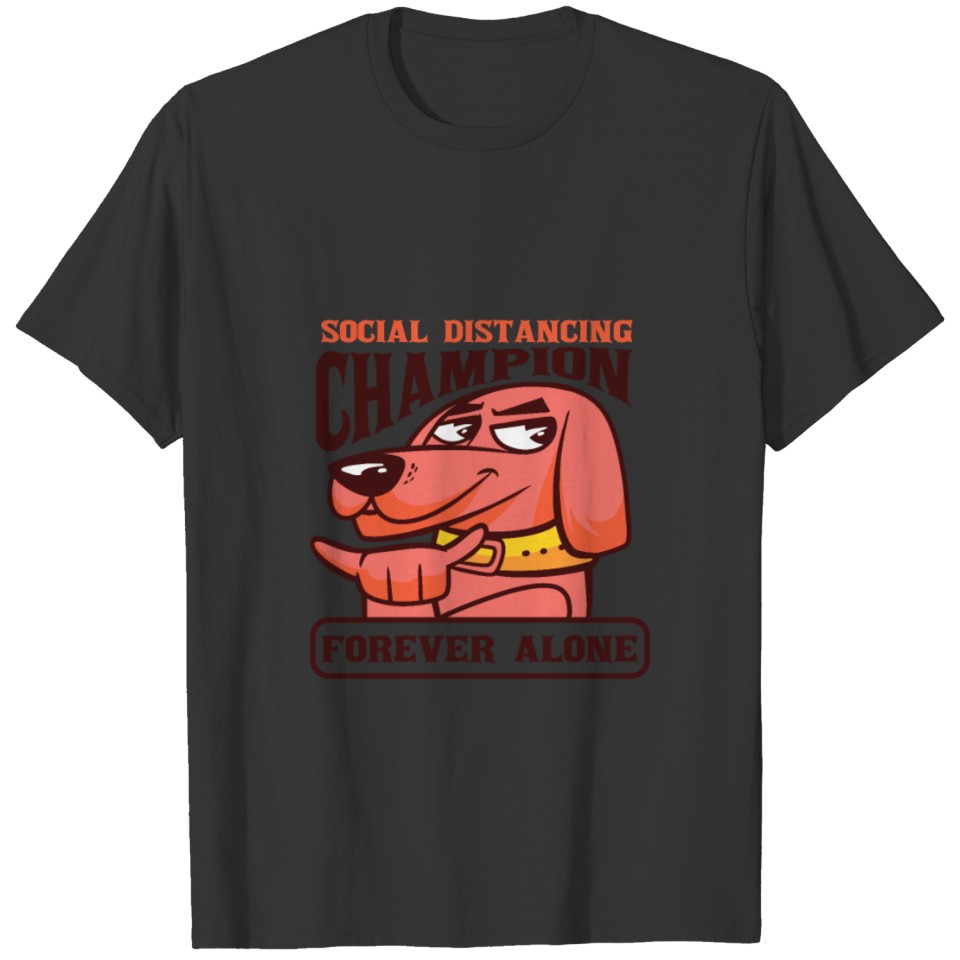 social distancing champion. forever alone T-shirt