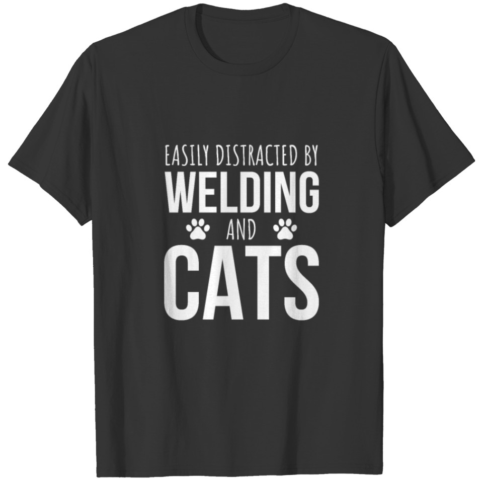 Easily Distracted By Welding And Cats T-shirt