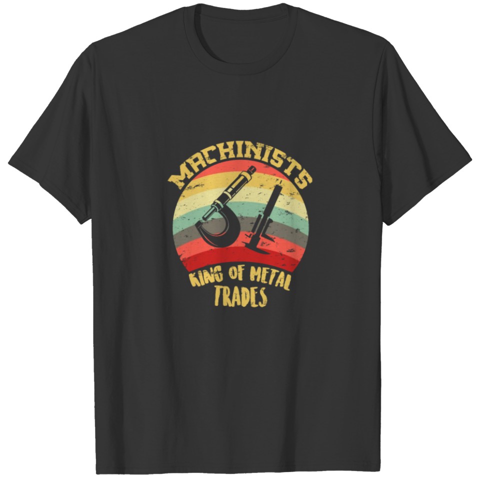 Machinists king of metal trades T-shirt
