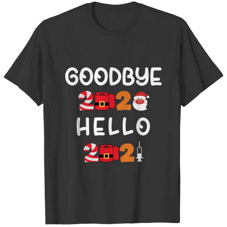 Goodbye 2020 hello 2021 HAPPY NEW YEARnew years ev T-shirt