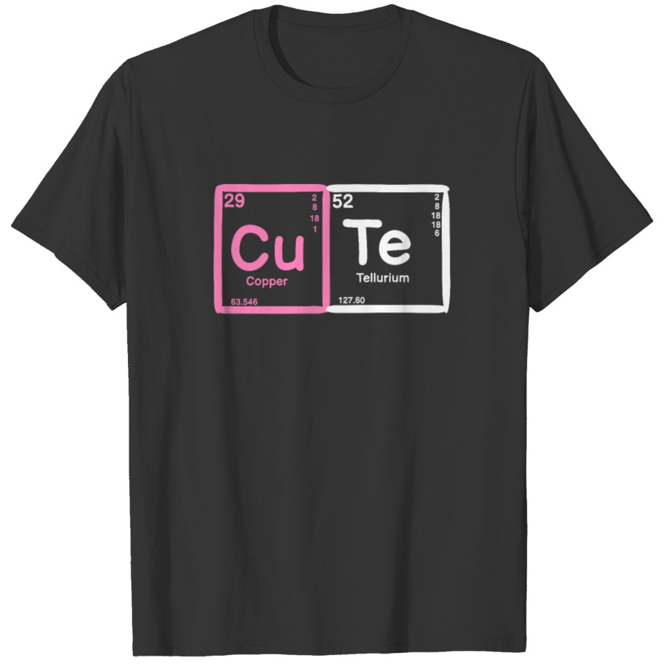 Cute - element periodic table chemist gift T-shirt