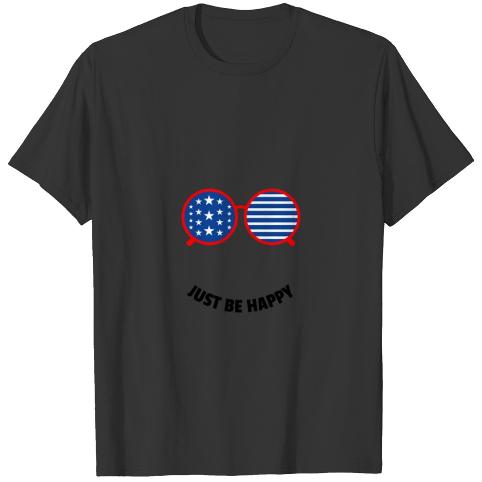 56238 Just be happy 4th of july quotesJust be happ T-shirt