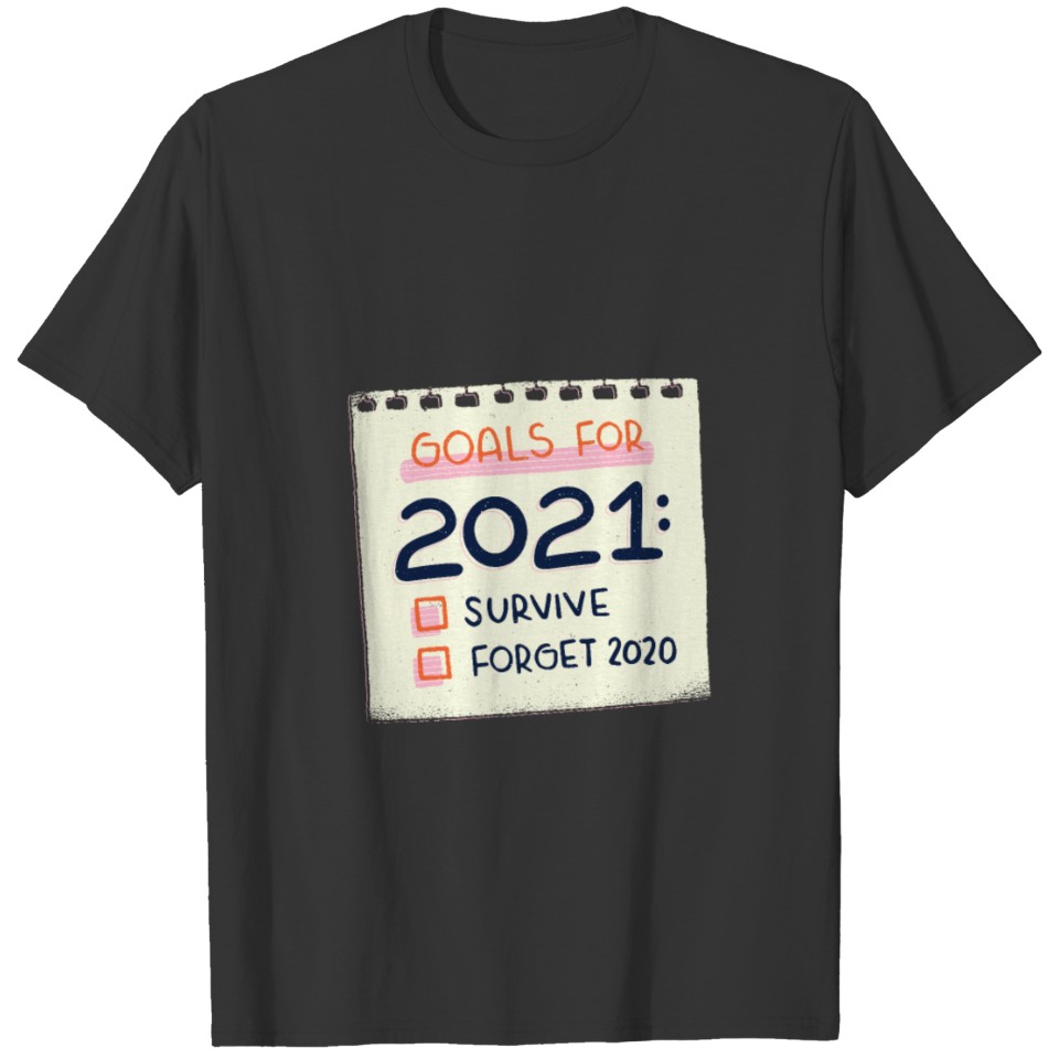 Goals for 2021 survive and forget 2020 funny 2021 T-shirt