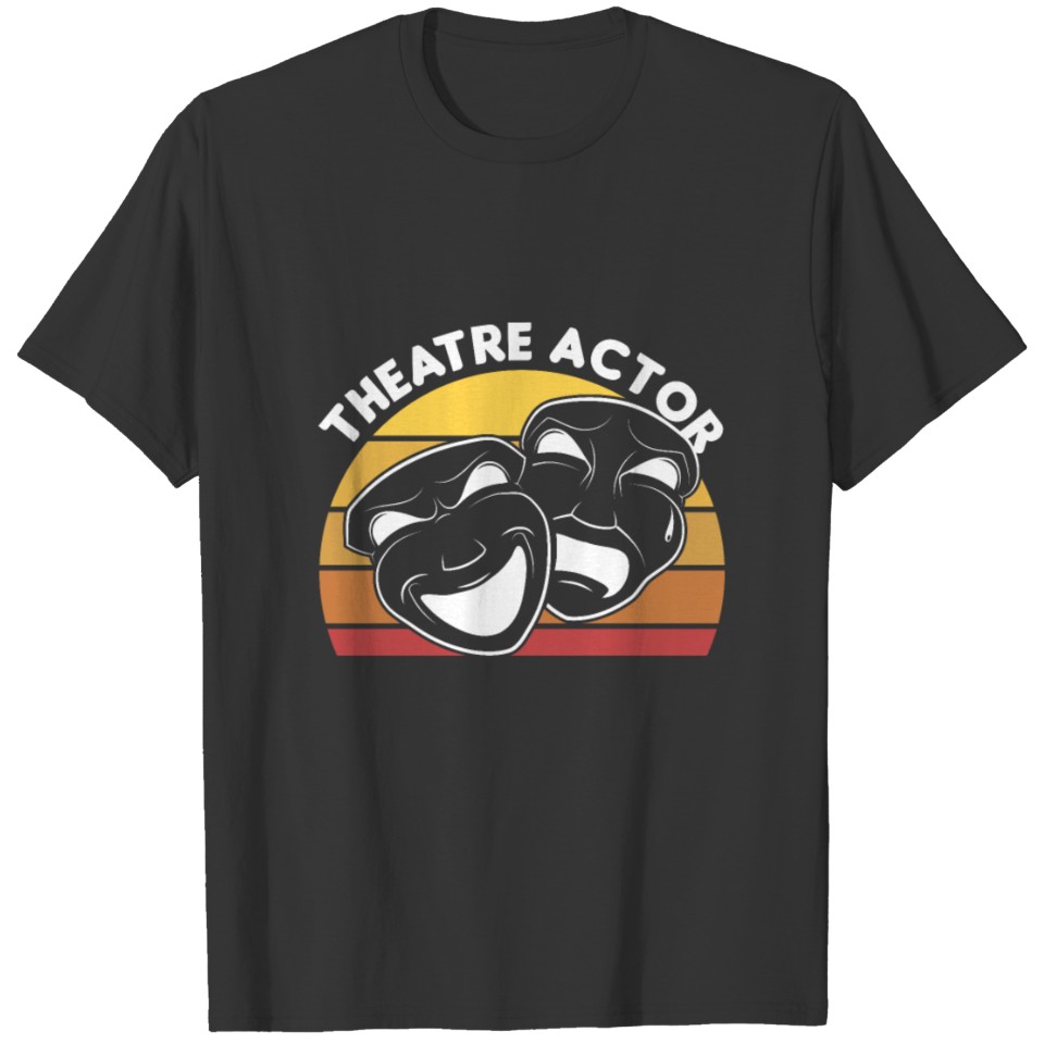 Theatre Actor Theater Actress Acting Movie Gift T-shirt