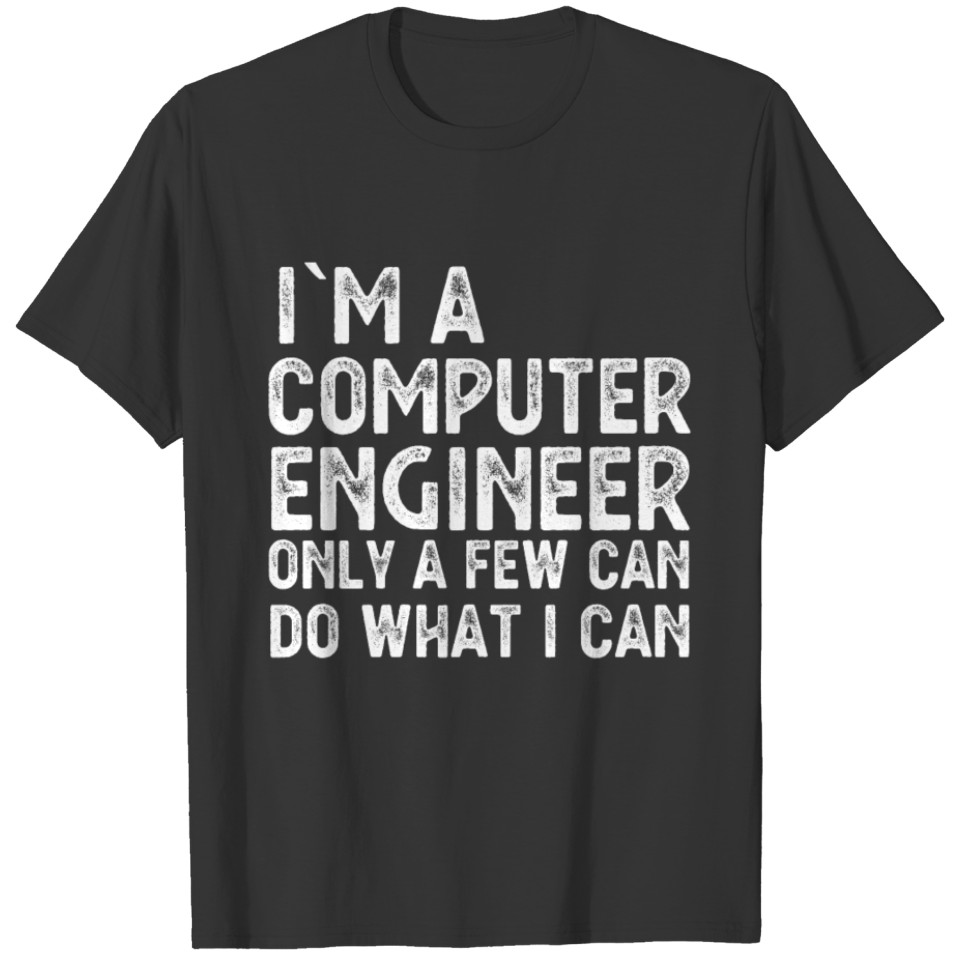 I'm A Computer Engineer Funny Engineering Gift T-shirt