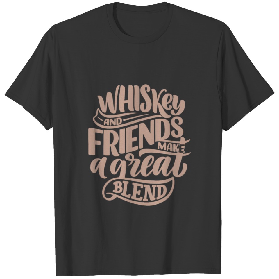 Whiskey and Friends make a great Blend T-shirt