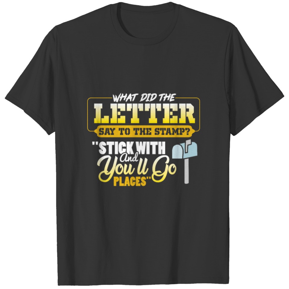 What did the letter say to the stamp Postal joke T-shirt
