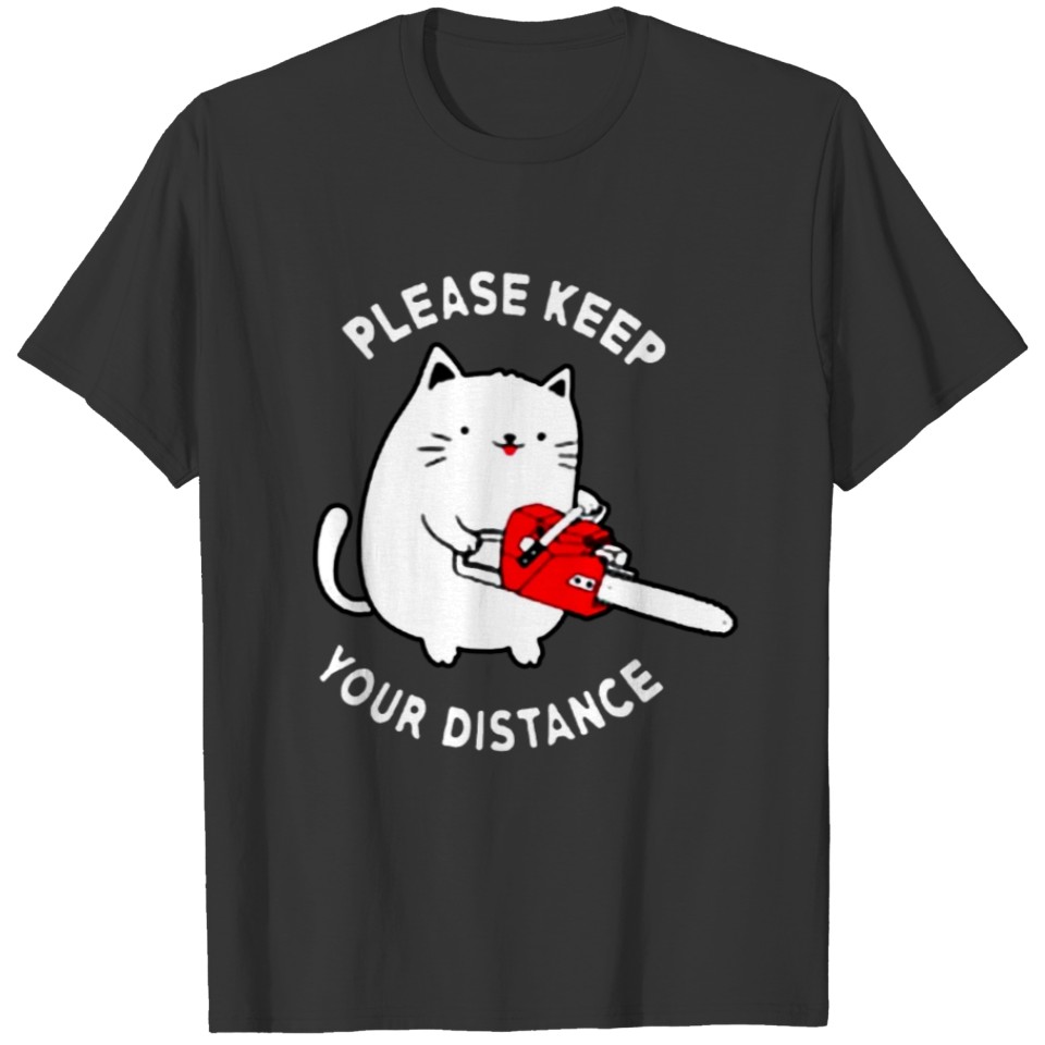 CAT PLEASE KEEP YOUR DISTANCE SHIRT T-shirt