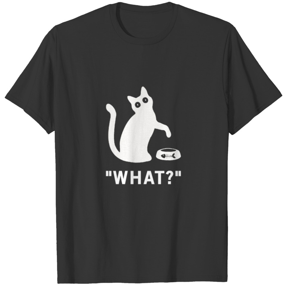 Cat What Funny Cat Best Funny Cat Lover Gift T-shirt