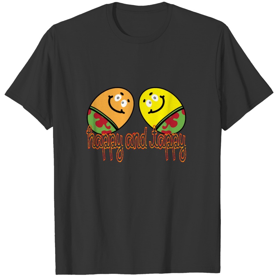 happy and tappy T-shirt